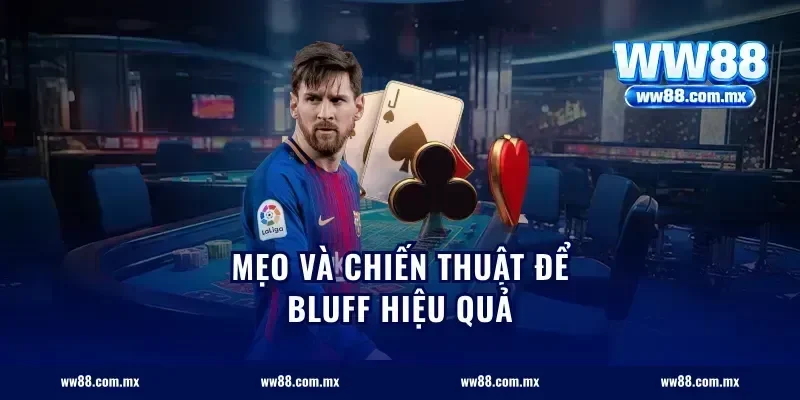 Mẹo và chiến thuật để bluff hiệu quả