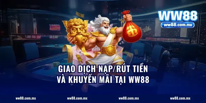 Giao dịch nạp/rút tiền và khuyến mãi tại ww88