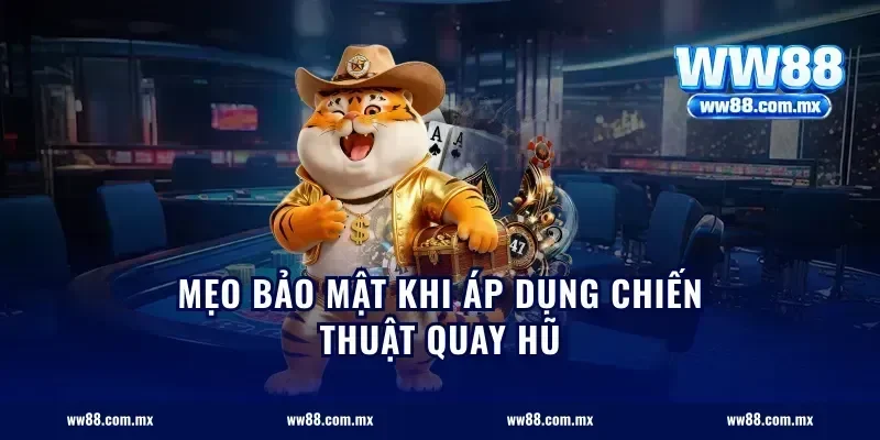 Mẹo bảo mật khi áp dụng chiến thuật quay hũ