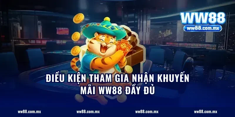 Điều Kiện Tham Gia Nhận Khuyến Mãi WW88 Đầy Đủ