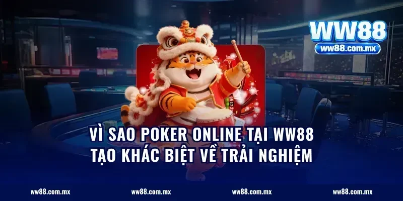 Vì sao poker online tại ww88 tạo khác biệt về trải nghiệm