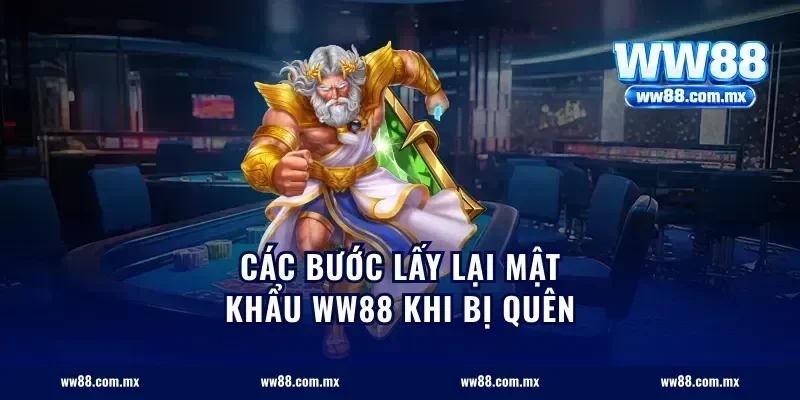 Các bước lấy lại mật khẩu ww88 khi bị quên