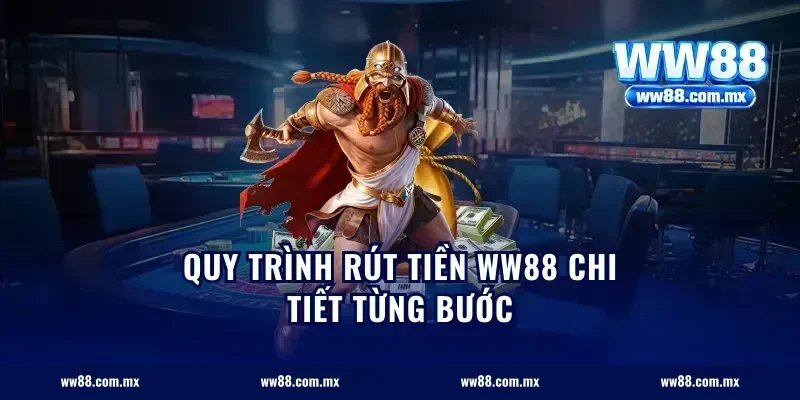 Quy trình rút tiền ww88 chi tiết từng bước