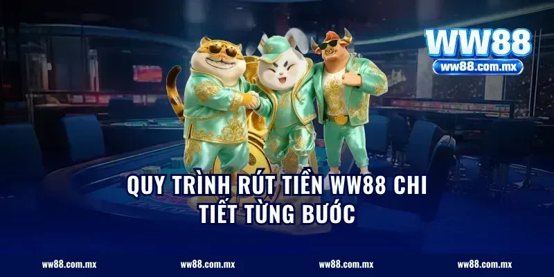 Quy trình rút tiền ww88 chi tiết từng bước