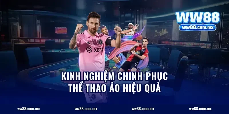 Kinh nghiệm chinh phục thể thao ảo hiệu quả