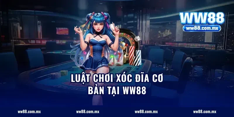Luật chơi xóc đĩa cơ bản tại ww88